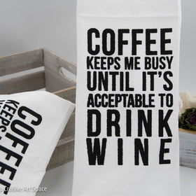 COFFEE KEEPS ME BUSY... until it’s acceptable to drink wine